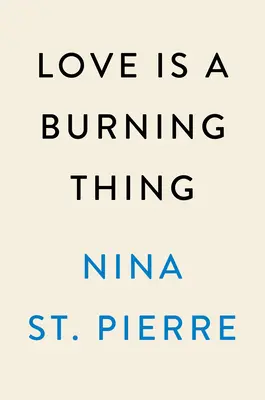 Liebe ist eine brennende Sache: Ein Memoir - Love Is a Burning Thing: A Memoir