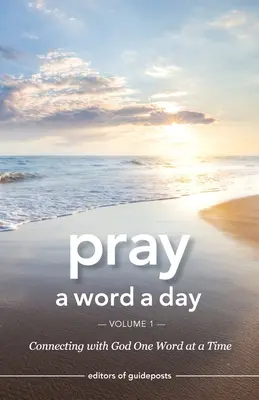 Bete ein Wort am Tag, Band 1: Verbindung mit Gott, ein Wort nach dem anderen - Pray a Word a Day Volume 1: Connecting with God One Word at a Time