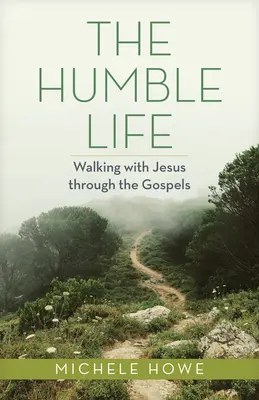 Das bescheidene Leben: Mit Jesus durch die Evangelien gehen - The Humble Life: Walking with Jesus Through the Gospels