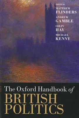 Das Oxford-Handbuch der britischen Politik - The Oxford Handbook of British Politics