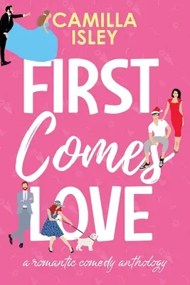 Zuerst kommt die Liebe: Omnibusausgabe Bücher 1-3 - First Comes Love: Omnibus Edition Books 1-3