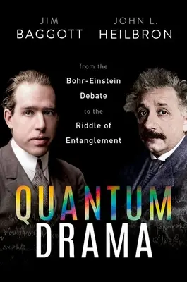 Quantendrama: Von der Bohr-Einstein-Debatte bis zum Rätsel der Verschränkung - Quantum Drama: From the Bohr-Einstein Debate to the Riddle of Entanglement