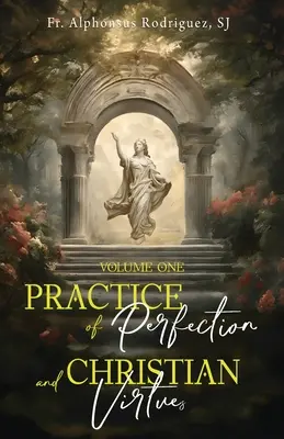 Praxis der Vollkommenheit und christliche Tugenden Band Eins - Practice of Perfection and Christian Virtues Volume One