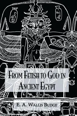 Vom Fetisch zum Gott - das alte Ägypten - From Fetish to God Ancient Egypt