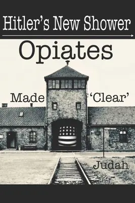 Hitlers neue Dusche: Opiate klar gemacht - Hitler's New Shower: Opiates Made 'Clear'