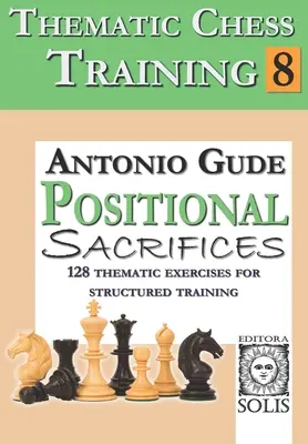 Thematisches Schachtraining: Buch 8 - Stellungsopfer - Thematic Chess Training: Book 8 - Positional Sacrifices