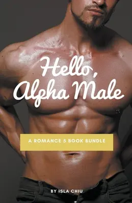 Hallo, Alphamännchen: Ein Liebesroman 5 Bücher Bundle - Hello, Alpha Male: A Romance 5 Book Bundle