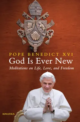 Gott ist immer neu: Meditationen über Leben, Liebe und Freiheit - God Is Ever New: Meditations on Life, Love, and Freedom