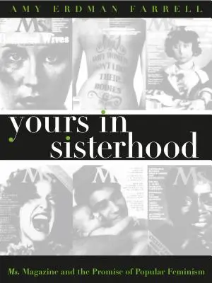 In Schwesternschaft: Ms. Magazine und das Versprechen des populären Feminismus - Yours in Sisterhood: Ms. Magazine and the Promise of Popular Feminism