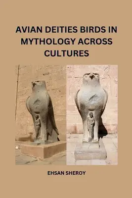 Vogel-Gottheiten: Vögel in der kulturübergreifenden Mythologie - Avian Deities: Birds in Mythology Across Cultures
