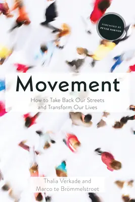 Bewegung: Wie wir unsere Straßen zurückerobern und unser Leben verändern - Movement: How to Take Back Our Streets and Transform Our Lives