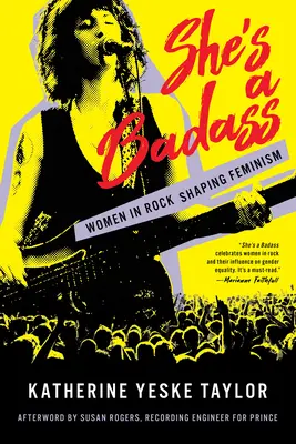 She's a Badass: Frauen im Rock prägen den Feminismus - She's a Badass: Women in Rock Shaping Feminism