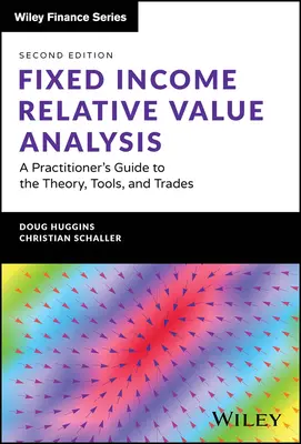 Relative Wertanalyse für festverzinsliche Wertpapiere + Website: Ein Leitfaden für Praktiker zur Theorie, zu den Werkzeugen und zum Handel - Fixed Income Relative Value Analysis + Website: A Practitioner's Guide to the Theory, Tools, and Trades