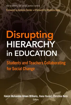 Die Hierarchie im Bildungswesen durchbrechen: Die Zusammenarbeit von Schülern und Lehrern für den sozialen Wandel - Disrupting Hierarchy in Education: Students and Teachers Collaborating for Social Change