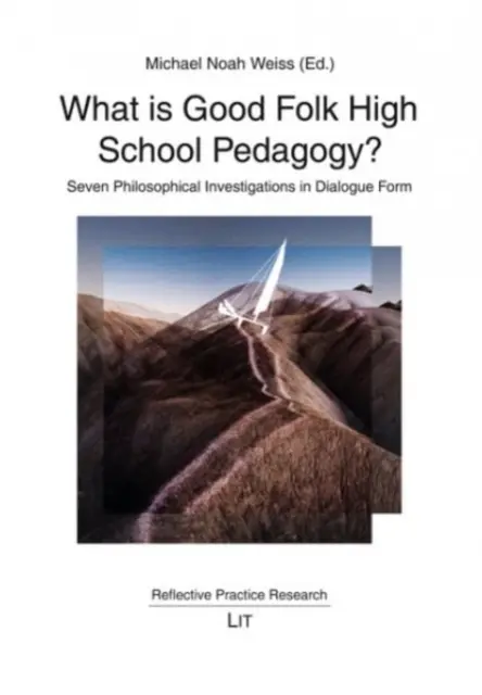 Was ist eine gute Volkshochschul-Pädagogik? Sieben philosophische Erkundungen in Dialogform - What Is Good Folk High School Pedagogy?: Seven Philosophical Investigations in Dialogue Form