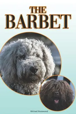Der Barbet: A Complete and Comprehensive Beginners Guide To: Kaufen, Besitzen, Gesundheit, Pflege, Training, Gehorsam, Verstehen - The Barbet: A Complete and Comprehensive Beginners Guide To: Buying, Owning, Health, Grooming, Training, Obedience, Understanding