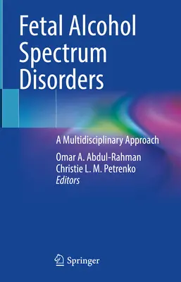 Fetale Alkohol-Spektrum-Störungen: Eine multidisziplinäre Herangehensweise - Fetal Alcohol Spectrum Disorders: A Multidisciplinary Approach