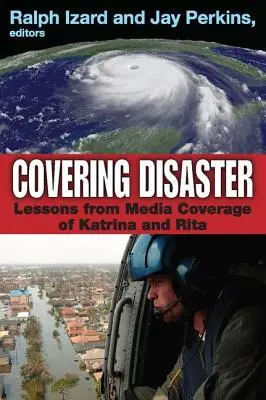 Berichterstattung über Katastrophen: Lehren aus der Medienberichterstattung über Katrina und Rita - Covering Disaster: Lessons from Media Coverage of Katrina and Rita