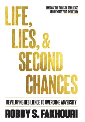 Leben, Lügen und zweite Chancen: Resilienz entwickeln, um Widrigkeiten zu überwinden - Life, Lies, & Second Chances: Developing Resilience to Overcome Adversity