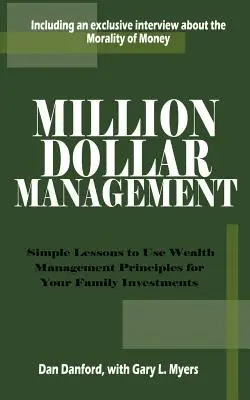 Million Dollar Management: Einfache Lektionen zur Anwendung von Vermögensverwaltungsprinzipien für Ihre Familieninvestitionen - Million Dollar Management: Simple Lessons to Use Wealth Management Principles for Your Family Investments