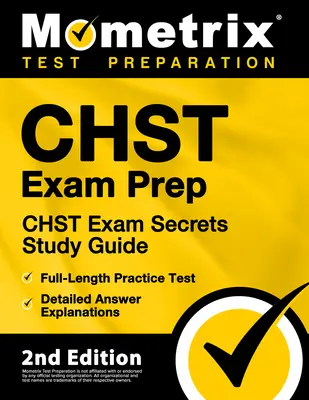 Chst Exam Prep - Chst Exam Secrets Study Guide, Praxis-Test in voller Länge, detaillierte Antwort-Erläuterungen: [2. Auflage] - Chst Exam Prep - Chst Exam Secrets Study Guide, Full-Length Practice Test, Detailed Answer Explanations: [2nd Edition]