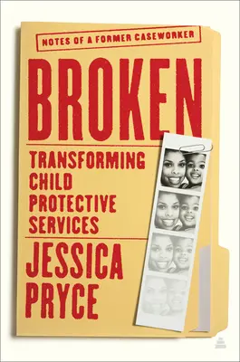 Zerbrochen: Transformation des Kinderschutzes - Notizen eines ehemaligen Sozialarbeiters - Broken: Transforming Child Protective Services--Notes of a Former Caseworker