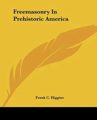 Freimaurerei im prähistorischen Amerika - Freemasonry In Prehistoric America