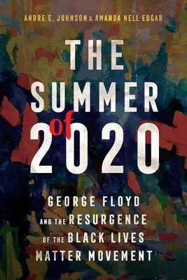 Der Sommer des Jahres 2020: George Floyd und das Wiederaufleben der Black-Lives-Matter-Bewegung - The Summer of 2020: George Floyd and the Resurgence of the Black Lives Matter Movement