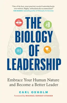 Die Biologie der Führung: Nehmen Sie Ihre menschliche Natur an und werden Sie eine bessere Führungskraft - The Biology of Leadership: Embrace Your Human Nature and Become a Better Leader