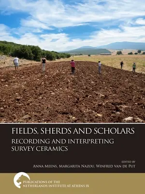 Felder, Scherben und Gelehrte. Aufzeichnung und Interpretation von Survey-Keramik - Fields, Sherds and Scholars. Recording and Interpreting Survey Ceramics