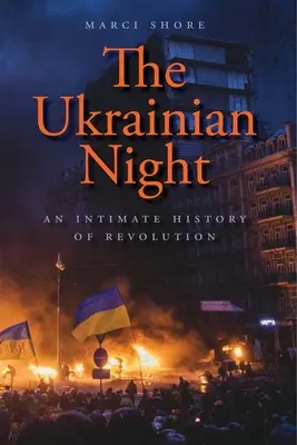 Die ukrainische Nacht: Eine intime Geschichte der Revolution - The Ukrainian Night: An Intimate History of Revolution