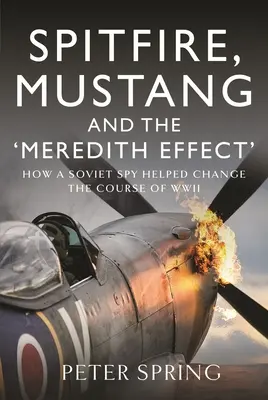 Spitfire, Mustang und der „Meredith-Effekt“: Wie ein sowjetischer Spion den Verlauf des Zweiten Weltkriegs verändern half - Spitfire, Mustang and the 'Meredith Effect': How a Soviet Spy Helped Change the Course of WWII