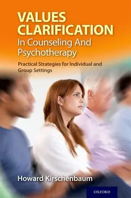 Werteklärung in Beratung und Psychotherapie: Praktische Strategien für Einzel- und Gruppengespräche - Values Clarification in Counseling and Psychotherapy: Practical Strategies for Individual and Group Settings