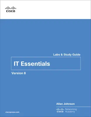 IT Essentials Labs und Studienführer Version 8 - IT Essentials Labs and Study Guide Version 8