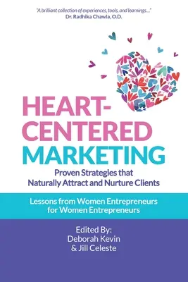 Herzzentriertes Marketing: Bewährte Strategien, um Kunden auf natürliche Weise anzuziehen und zu pflegen - Heart-Centered Marketing: Proven Strategies That Naturally Attract and Nurture Clients