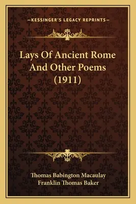 Lays of Ancient Rome und andere Gedichte - Lays Of Ancient Rome And Other Poems