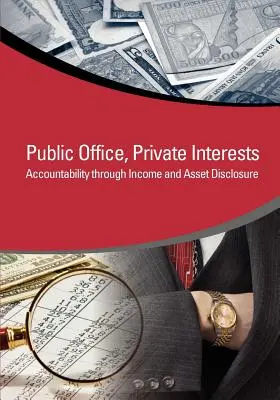 Öffentliche Ämter, private Interessen: Rechenschaftspflicht durch Offenlegung von Einkommen und Vermögen - Public Office, Private Interests: Accountability Through Income and Asset Disclosure