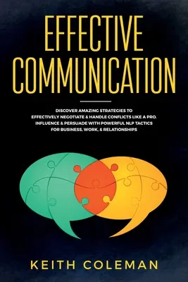 Effektive Kommunikation: Entdecken Sie erstaunliche Strategien, um effektiv zu verhandeln und Konflikte wie ein Profi zu bewältigen. Beeinflussen & Überzeugen mit kraftvollen - Effective Communication: Discover Amazing Strategies to Effectively Negotiate & Handle Conflicts Like a Pro. Influence & Persuade With Powerful
