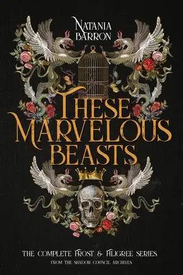 Diese wunderbaren Biester: Die komplette Serie Frost & Filigree - These Marvelous Beasts: The Complete Frost & Filigree Series