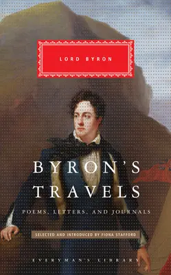 Byron's Travels: Gedichte, Briefe und Tagebücher - Byron's Travels: Poems, Letters, and Journals