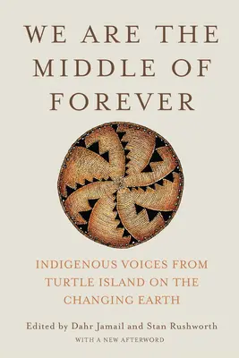 Wir sind die Mitte der Ewigkeit: Indigene Stimmen von Turtle Island über die sich verändernde Erde - We Are the Middle of Forever: Indigenous Voices from Turtle Island on the Changing Earth