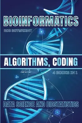 Bioinformatik: Algorithmen, Kodierung, Datenwissenschaft und Biostatistik - Bioinformatics: Algorithms, Coding, Data Science And Biostatistics